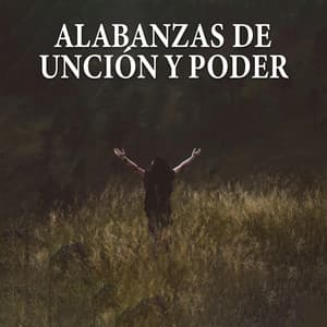 Alabanzas De Unción y Poder - Alabanzas Cristianas