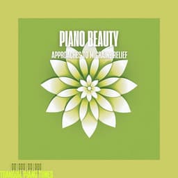 Piano Beauty Approaches to Migraine Relief - Tranquil Piano Tunes