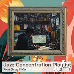 Jazz Concentration Playlist - Focus Jazzy Notes