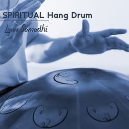 Spiritual Hang Drum: Music to Awake Your Inner Light - Lynn Samadhi