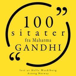 100 sitater fra Mahatma Gandhi - Mahatma Gandhi
