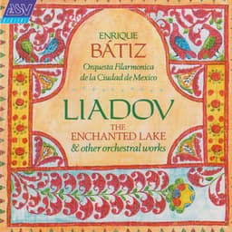Liadov: The Enchanted Lake; 8 Russian Folk Songs; Kikimora - Anatoly Lyadov