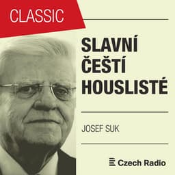 Slavní čeští houslisté: Josef Suk - Josef Suk