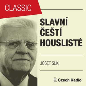 Slavní čeští houslisté: Josef Suk - Josef Suk