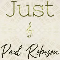 Just Paul Robeson - Paul Robeson