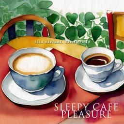 Sleepy Cafe Pleasure - Ella Hartman