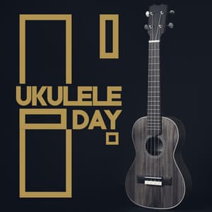 Ukulele Day: Summer Time, Possitive Energy, Relaxing Waves, Hawaiian Vibes, Happy Time - Ukulele Relaxation Academy