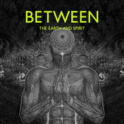 Between the Earth and Spirit: Peaceful Melodies of Nature with Instruments to Soothe Your Mind During Meditation Practices - Relaxing Nature Sounds Collection