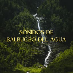 Sonidos De Balbuceo Del Agua - Sonidos relajantes del agua