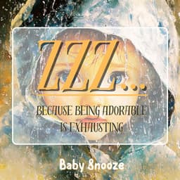 Zzz... Because Being Adorable Is Exhausting - Baby Snooze