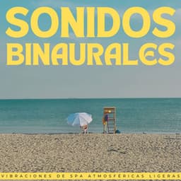 Sonidos Binaurales: Vibraciones De Spa Atmosféricas Ligeras - Spa de ritmos binaurales