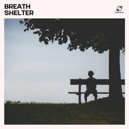 Breath Shelter - Top Deep Anxiety Relief