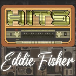 Hits of Eddie Fisher - Eddie Fisher