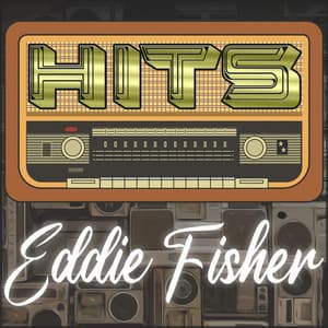 Hits of Eddie Fisher - Eddie Fisher