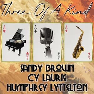 Three of a Kind: Sandy Brown, Cy Laurie, Humphrey Lyttelton - Sandy Brown