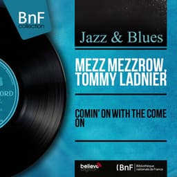 Comin' on with the Come On - Mezz Mezzrow