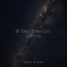 50 Tonos Binaurales Clásicos - Meditar Profundamente