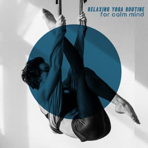 Relaxing Yoga Routine for Calm Mind: Calm and Balance, Nature Sounds for Yoga Relaxation, Control Your Breath, Deep Mindfulness Exercises, Meditation Focus - Special Yoga Creator