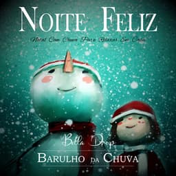 Noite Feliz - Natal Com Chuva Para Relaxar Em Casa - Barulho Da Chuva