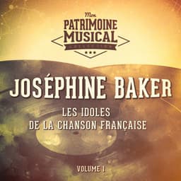 Les idoles de la chanson française : Joséphine Baker, Vol. 1 - Joséphine Baker