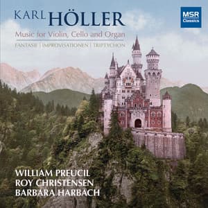 Karl Höller: Fantasie, Improvisationen and Triptychon - Music for Violin, Cello and Organ - Karl Höller