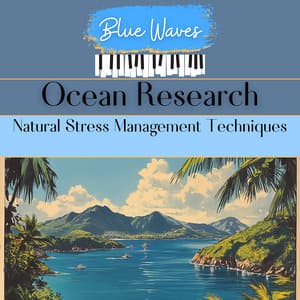 Ocean Research: Natural Stress Management Techniques - Blue Waves