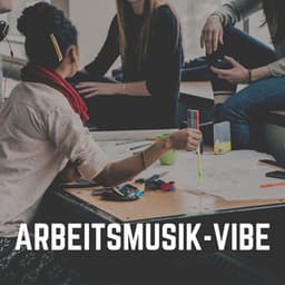 Arbeitsmusik-Vibe - Musik für die Arbeit
