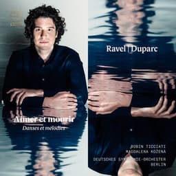 Ravel & Duparc: Aimer et mourir – Danses et mélodies - Robin Ticciati