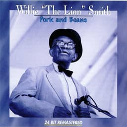 Pork And Beans - Willie "The Lion" Smith