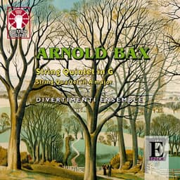 Bax: String Quintet in G - String Quartet in A Major - Arnold Bax