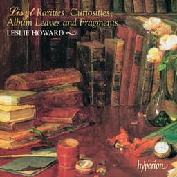 Liszt: Complete Piano Music 56 – Rarities, Curiosities, Album Leaves & Fragments - Franz Liszt