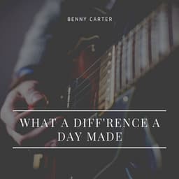What a Diff'rence a Day Made - Benny Carter