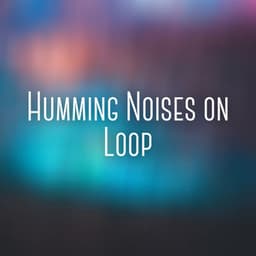 Humming Noises on Loop - Calming Sleep Music Academy