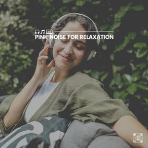 Pink Noise for Relaxation - Pink Noise