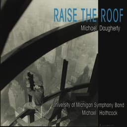 Raise the Roof - Michael Daugherty