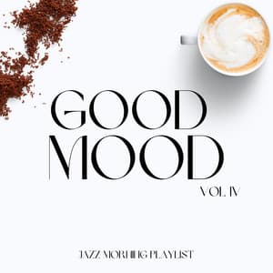 Good Mood Vol IV - Jazz Morning Playlist