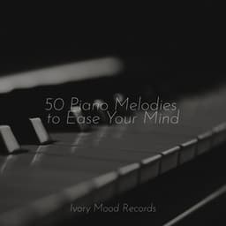 50 Piano Melodies to Ease Your Mind - Música Zen Relaxante