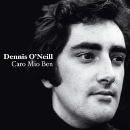 Caro Mio Ben - Dennis O'Neill