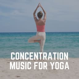 Concentration Music for Yoga - Yoga Music