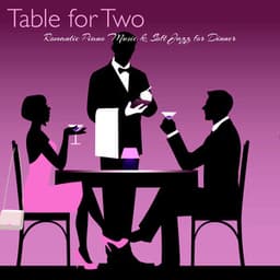 Table for Two – Romantic Piano Music & Soft Jazz for Dinner, Instrumental Background Restautant Music, Cocktails & Piano Bar Romantic Nights - Restaurant Music Academy