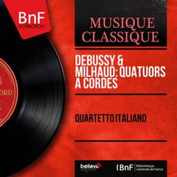 Debussy & Milhaud: Quatuors à cordes - Quartetto Italiano
