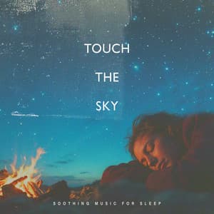 Touch The Sky - Soothing Music for Sleep