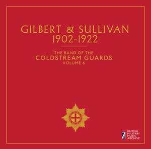 The Band of the Coldstream Guards, Vol. 6: Gilbert & Sullivan - Arthur Sullivan