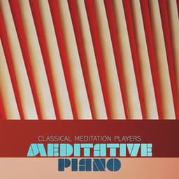 Meditative Piano - Classical Meditation Players