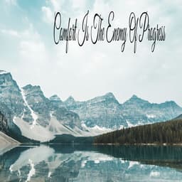 Comfort Is The Enemy Of Progress - Rain Sound Studio