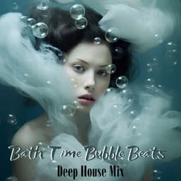 Bath Time Bubble Beats: Deep House Mix - Spa Chillout Music Collection