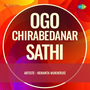 Ogo Chirabedanar Sathi - Hemant Kumar