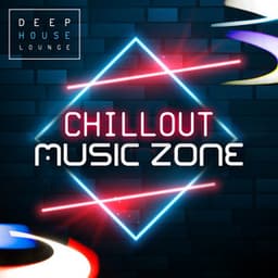 Chillout Music Zone - Deep House Lounge