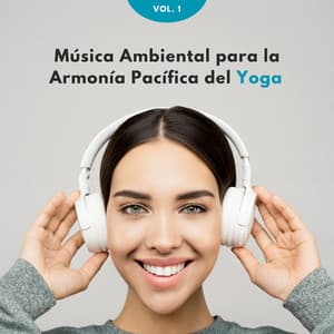 Música Ambiental Para La Armonía Pacífica Del Yoga Vol. 1 - Drones Congelados