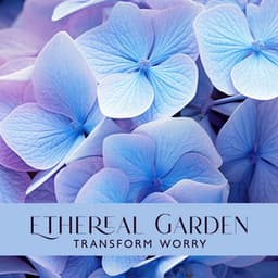 Ethereal Garden: Healing Meditation with Nature Sounds for Transforming Worry, and Calm Anxiety Into a Sense of Wonder, Awe, and Openness, Awaken Connection to a Life - Namah Shina